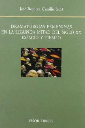 DRAMATURGIAS FEMENINAS EN LA SEGUNDA MITAD DEL SIGLO XX: ESPACIO Y TIEMPO.