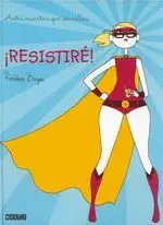 ¡RESISTIRÉ! ANTES MUERTAS QUE SENCILLAS