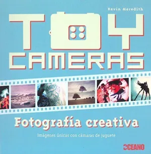 Toy Cameras. Fotografía Creativa