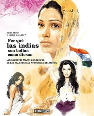 Por que las Indias Son Bellas Como Diosas