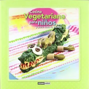 Cocina Vegetariana para Niños... Y para Toda la Familia