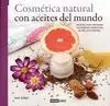 COSMÉTICA NATURAL CON ACEITES DEL MUNDO: RECETAS PARA PREPARAR TUS PROPIOS PRODUCTOS DE BELLEZA NATU COSMÉTICA NATURAL CON ACEITES DEL MUNDO: RECETAS PARA PREPARAR TUS PROPIOS PRODUCTOS DE BELLEZA NATU