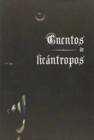 CUENTOS DE LICÁNTROPOS CUENTOS DE LICÁNTROPOS