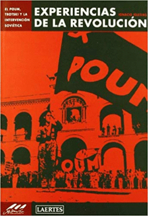 EXPERIENCIAS DE LA REVOLUCION: EL POUM, TROTSKI Y LA INTERVENCIÓN SOVIÉTICA.
