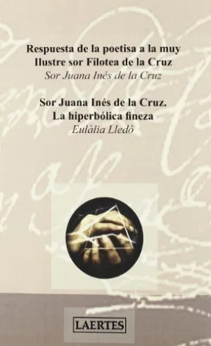SOR JUANA DE LA CRUZ: LA HIPERBÓLICA FINEZA. RESPUESTA DE LA POETISA A LA MUY ILUSTRE SOR FILOTEA DE
