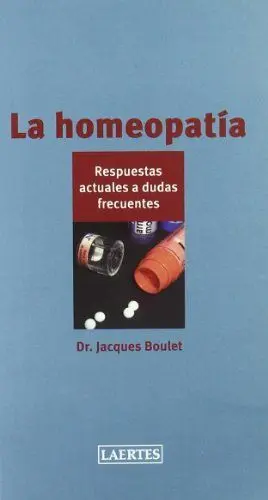 LA HOMEOPATIA: RESPUESTAS ACTUALES A DUDAS FRECUENTES.