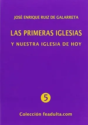 LAS PRIMERAS IGLESIAS Y NUESTRA IGLESIA DE HOY LAS PRIMERAS IGLESIAS Y NUESTRA IGLESIA DE HOY