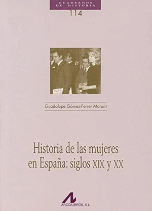 HISTORIA DE LAS MUJERES EN ESPAÑA: SIGLOS XIX Y XX
