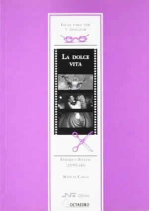 GUIA PARA VER Y ANALIZAR CINE: LA DOLCE VITA. FEDERICO FELLINI (1959-60)