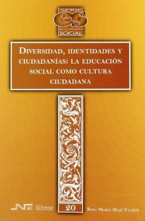 DIVERSIDAD, IDENTIDADES Y CIUDADANIAS: LA EDUCACION SOCIAL COMO CULTURA CIUDADANA