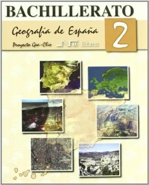 GEOGRAFIA DE ESPANA - PROYECTO GEA-CLIO. 2 BACHILLERATO