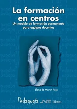 LA FORMACION EN CENTROS: UN MODELO DE FORMACIÓN PERMANENTE PARA EQUIPOS DOCENTES