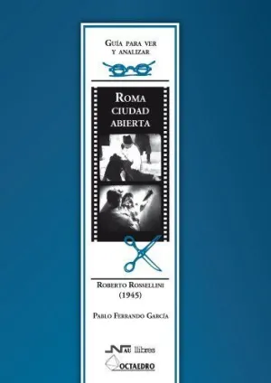 GUIA PARA VER Y ANALIZAR CINE: ROMA CIUDAD ABIERTA. ROBERTO ROSELLINI (1945)