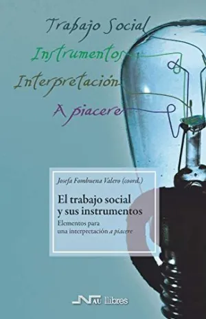 TRABAJO SOCIAL Y SUS INSTRUMENTOS: ELEMENTOS PARA UNA INTERPRETACIÓN A PIACERE