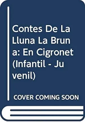 CONTES DE LA LLUNA LA BRUNA Nº 30. EN CIGRONET CONTES DE LA LLUNA LA BRUNA Nº 30. EN CIGRONET