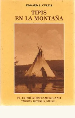 TIPIS EN LA MONTAÑA: YAKIMAS, KUTENAIS, SALISH...