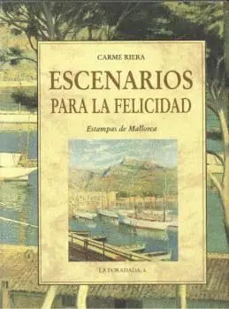 ESCENARIOS PARA LA FELICIDAD. ESTAMPAS DE MALLORCA