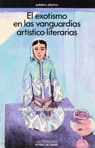 EL EXOTISMO DE LAS VANGUARDIAS ARTISTICO-LITERARIAS EL EXOTISMO DE LAS VANGUARDIAS ARTISTICO-LITERARIAS