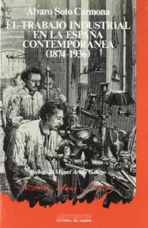 EL TRABAJO INDUSTRIAL EN LA ESPAÑA CONTEMPORANEA (1874-1936)