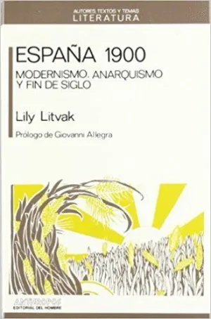 ESPAÑA 1900: MODERNISMO, ANARQUISMO Y FIN DE SIGLO