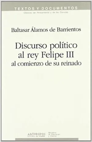 DISCURSO POLITICO AL REY FELIPE III AL COMIENZO DE SU REINADO (VOL. III)