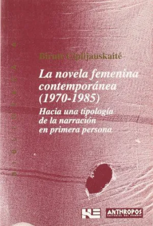 LA NOVELA FEMENINA CONTEMPORANEA (1970-1985): HACIA UNA TIPOLOGÍA DE LA NARRACIÓN EN PRIMERA PERSONA