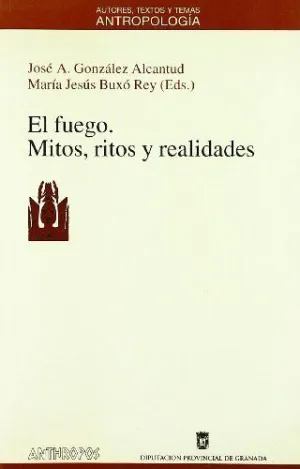EL FUEGO. MITOS, RITOS Y REALIDADES