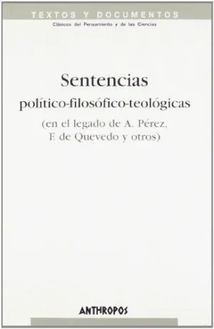 SENTENCIAS POLITICO-FILOSOFICO-TEOLOGICAS (EN EL LEGADO DE A. PÉREZ, F. DE QUEVEDO Y OTROS)