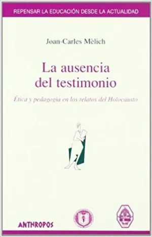 LA AUSENCIA DEL TESTIMONIO: ETICA Y PEDAGOGÍA EN LOS RELATOS DEL HOLOCAUSTO