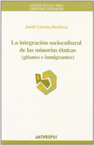 LA INTEGRACION SOCIOCULTURAL DE LAS MINORIAS ETNICAS (GITANOS E INMIGRANTES)