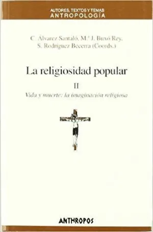 LA RELIGIOSIDAD POPULAR: II. VIDA Y MUERTE: <BR>
