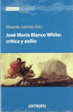 JOSE MARIA BLANCO WHITE: CRITICA Y EXILIO