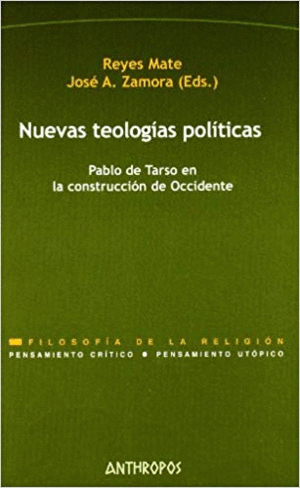 NUEVAS TEOLOGIAS POLITICAS. PABLO DE TARSO EN LA CONSTRUCCIÓN DE OCCIDENTE