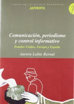 COMUNICACIÓN, PERIODISMO Y CONTROL INFORMATIVO: ESTADOS UNIDOS, EUROPA Y ESPAÑA