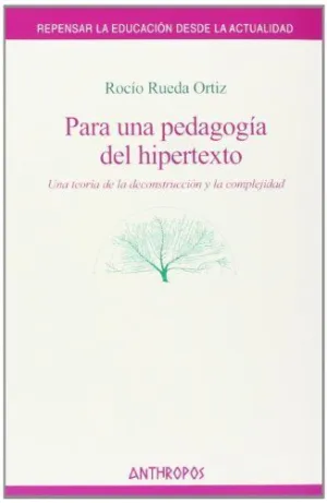 PARA UNA PEDAGOGIA DEL HIPERTEXTO: UNA TEORÍA DE LA DECONSTRUCCIÓN Y LA COMPLEJIDAD