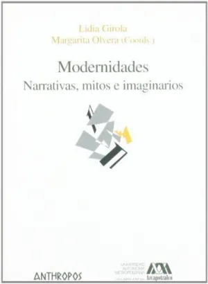 MODERNIDADES: NARRATIVAS, MITOS E IMAGINARIOS