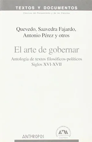 EL ARTE DE GOBERNAR: ANTOLOGÍA DE TEXTOS FILOSÓFICO-POLÍTICOS (SIGLOS XVI-XVII)