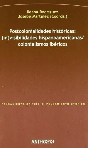 POSTCOLONIALIDADES HISTORICAS: (IN)VISIBILIDADES HISPANOAMERICANAS / COLONIALISMOS IBÉRICOS