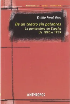 DE UN TEATRO SIN PALABRAS: LA PANTOMIMA EN ESPAÑA DE 1890 A 1939