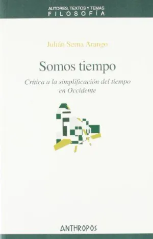SOMOS TIEMPO. CRÍTICA A LA SIMPLIFICACIÓN DEL TIEMPO EN OCCIDENTE