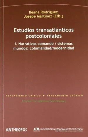 ESTUDIOS TRANSATLANTICOS POSTCOLONIALES: I. NARRATIVAS COMANDO / SISTEMAS MUNDO: COLONIALIDAD / MODE