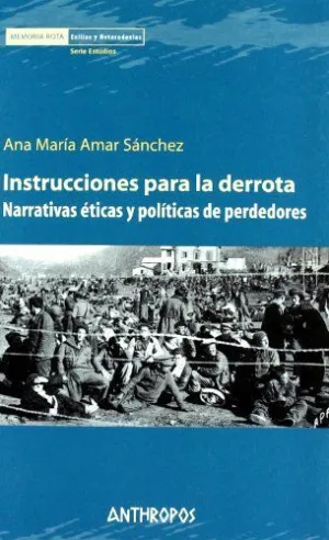 INSTRUCCIONES PARA LA DERROTA: NARRATIVAS ÉTICAS Y POLÍTICAS DE PERDEDORES