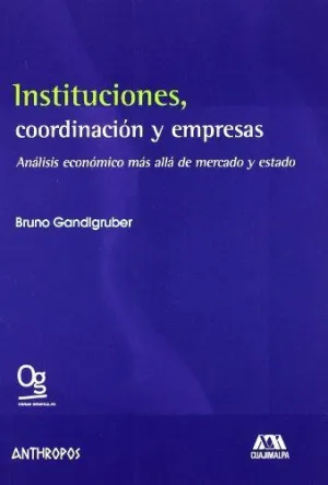 INSTITUCIONES, COORDINACION Y EMPRESAS: ANÁLISIS ECONÓMICO MÁS ALLÁ DE MERCADO Y ESTUDIOS