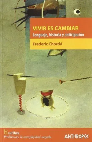 VIVIR ES CAMBIAR: LENGUAJE, HISTORIA Y ANTICIPACIÓN