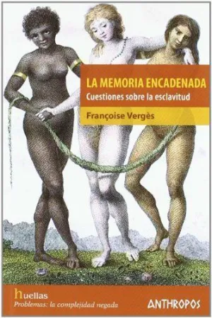 LA MEMORIA ENCADENADA: CUESTIONES SOBRE LA ESCLAVITUD