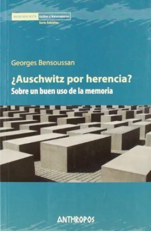 ¿AUSCHWITZ POR HERENCIA?: SOBRE UN BUEN USO DE LA MEMORIA