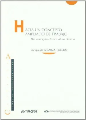HACIA UN CONCEPTO AMPLIADO DE TRABAJ: DEL CONCEPTO CLÁSICO AL NO CLÁSICO