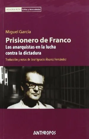 PRISIONERO DE FRANCO: LOS ANARQUISTAS EN LA LUCHA CONTRA LA DICTADURA