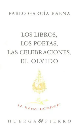 LOS LIBROS, LOS POETAS, LAS CELEBRACIONES, EL OLVIDO