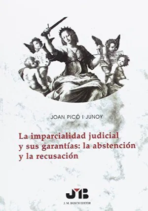 La Imparcialidad Judicial y Sus Garantías: la Abstención y la Recusación